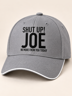 SHUT UP! JOE NO MORE FROM YOU TODAY cap gray mockup
