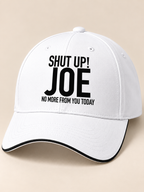 SHUT UP! JOE NO MORE FROM YOU TODAY cap white mockup