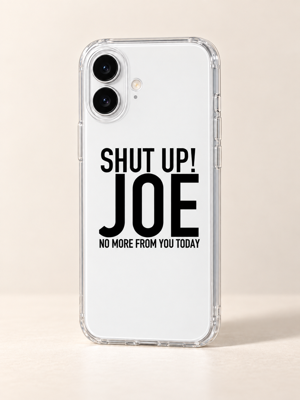 SHUT UP! JOE NO MORE FROM YOU TODAY phone-case iphone-17 mockup
