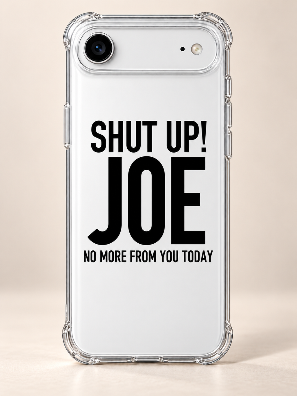SHUT UP! JOE NO MORE FROM YOU TODAY phone-case iphone-17-air mockup