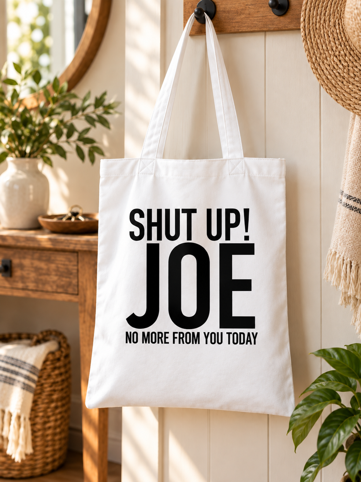 SHUT UP! JOE NO MORE FROM YOU TODAY tote lifestyle mockup