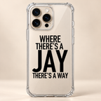 WHERE THERE'S A JAY THERE'S A WAY phone-case iphone-16-pro mockup