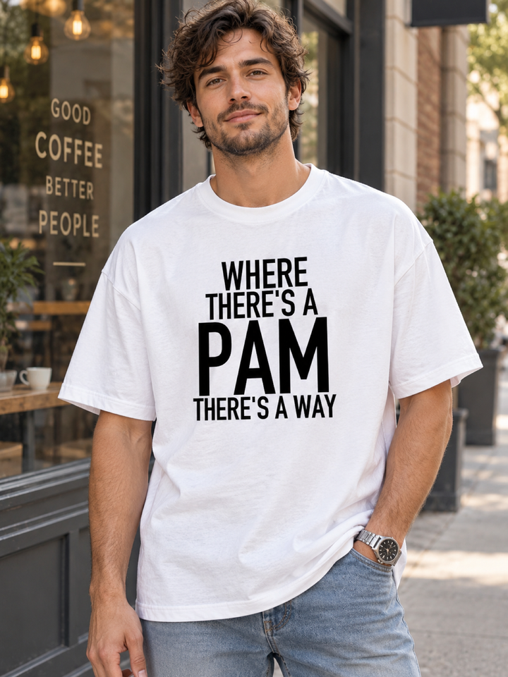 Where There's A Pam There's A Way - Men's T-Shirt