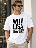 WITH LISA EVERY MOMENT IS MAGICAL. men-tshirt street-model-white mockup