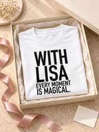 WITH LISA EVERY MOMENT IS MAGICAL. women-tshirt gift mockup