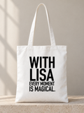 WITH LISA EVERY MOMENT IS MAGICAL. tote white mockup