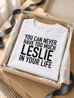 YOU CAN NEVER HAVE TOO MUCH LESLIE IN YOUR LIFE women-tshirt gift mockup