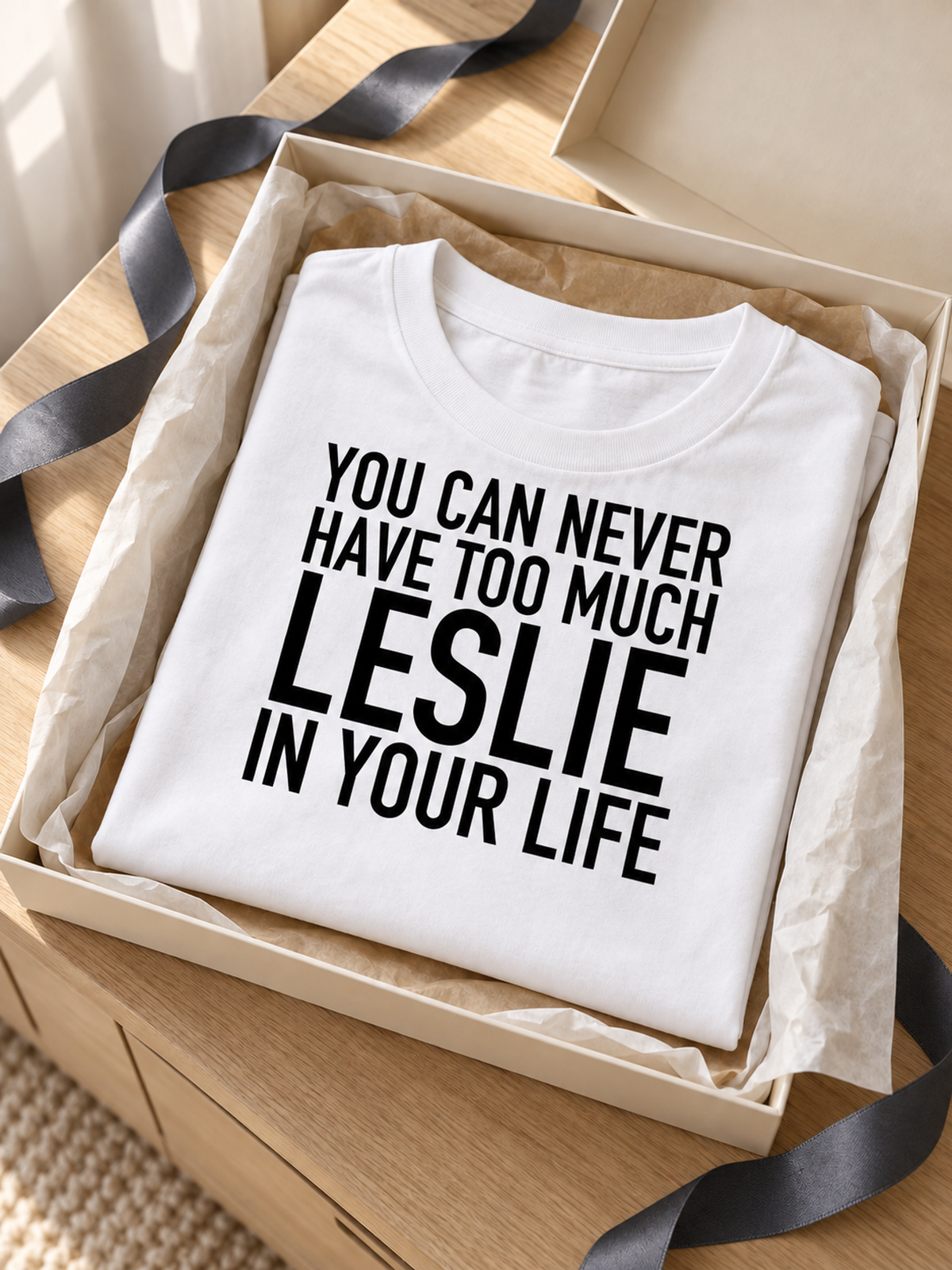YOU CAN NEVER HAVE TOO MUCH LESLIE IN YOUR LIFE women-tshirt gift mockup