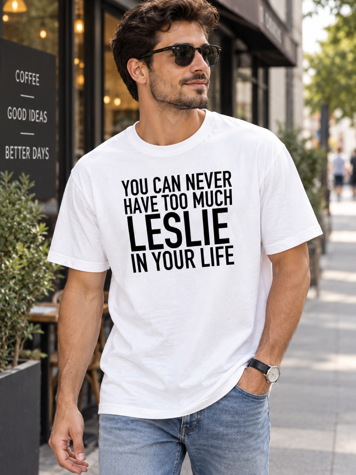 YOU CAN NEVER HAVE TOO MUCH LESLIE IN YOUR LIFE men-tshirt street-model-white mockup