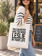 YOU CAN NEVER HAVE TOO MUCH LESLIE IN YOUR LIFE tote model mockup