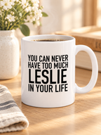 YOU CAN NEVER HAVE TOO MUCH LESLIE IN YOUR LIFE mug lifestyle-white mockup
