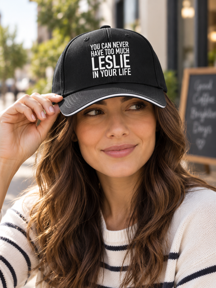 You Can Never Have Too Much Leslie In Your Life - Baseball Cap