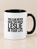 YOU CAN NEVER HAVE TOO MUCH LESLIE IN YOUR LIFE mug black-white mockup
