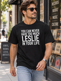 YOU CAN NEVER HAVE TOO MUCH LESLIE IN YOUR LIFE men-tshirt street-model-black mockup