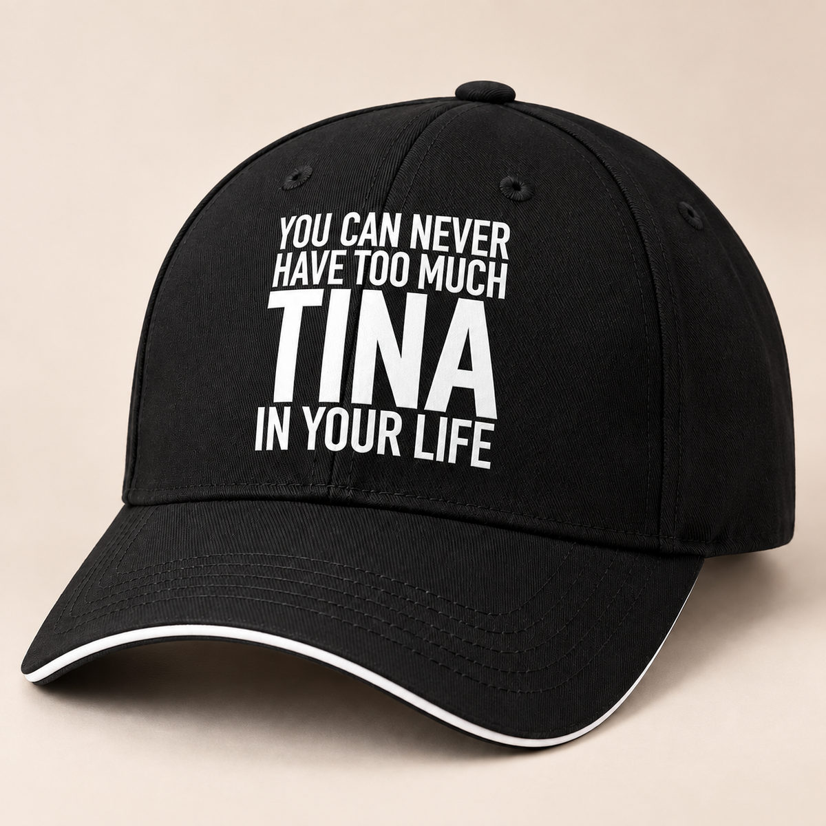 YOU CAN NEVER HAVE TOO MUCH TINA IN YOUR LIFE cap black mockup
