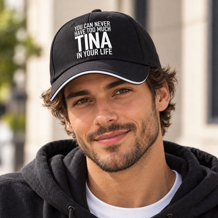 You Can Never Have Too Much Tina In Your Life - Baseball Cap