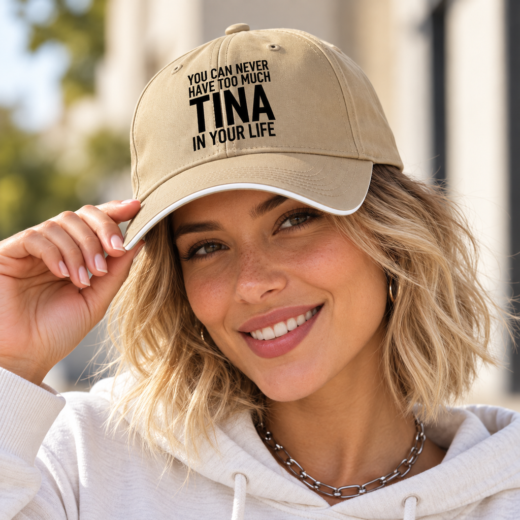 YOU CAN NEVER HAVE TOO MUCH TINA IN YOUR LIFE cap model-khaki mockup