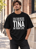 YOU CAN NEVER HAVE TOO MUCH TINA IN YOUR LIFE men-tshirt street-model-black mockup