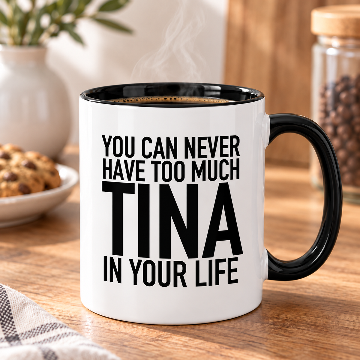 YOU CAN NEVER HAVE TOO MUCH TINA IN YOUR LIFE mug lifestyle-black-white mockup