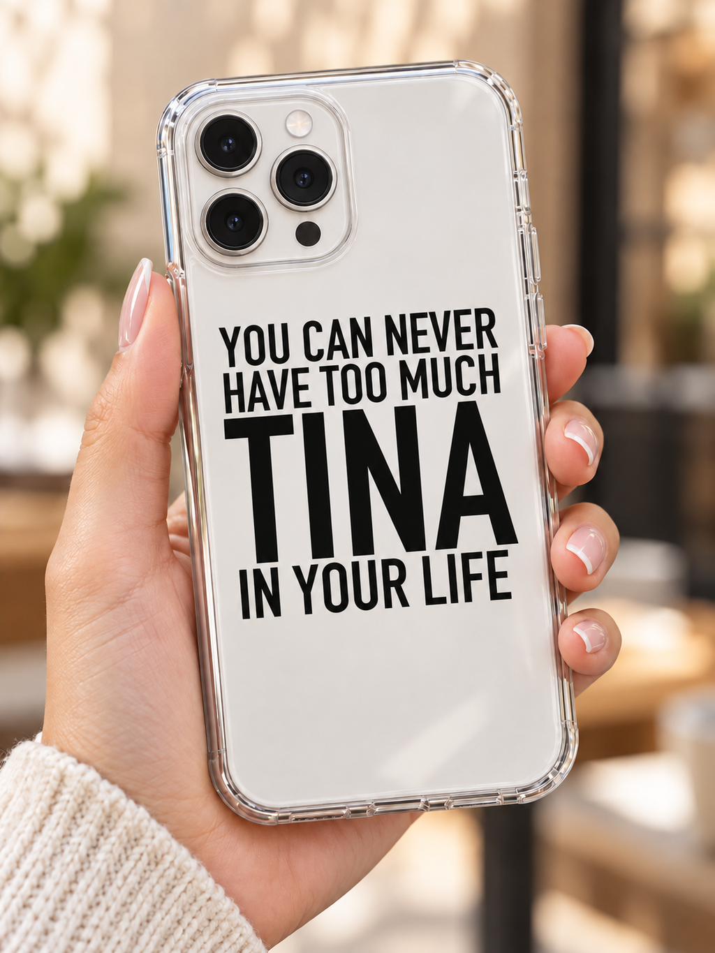 YOU CAN NEVER HAVE TOO MUCH TINA IN YOUR LIFE phone-case handheld mockup