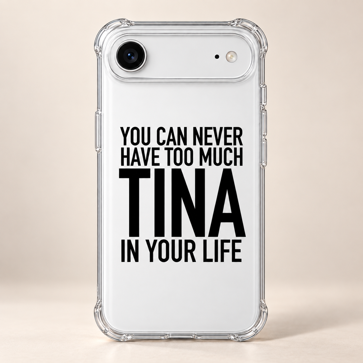 YOU CAN NEVER HAVE TOO MUCH TINA IN YOUR LIFE phone-case iphone-17-air mockup