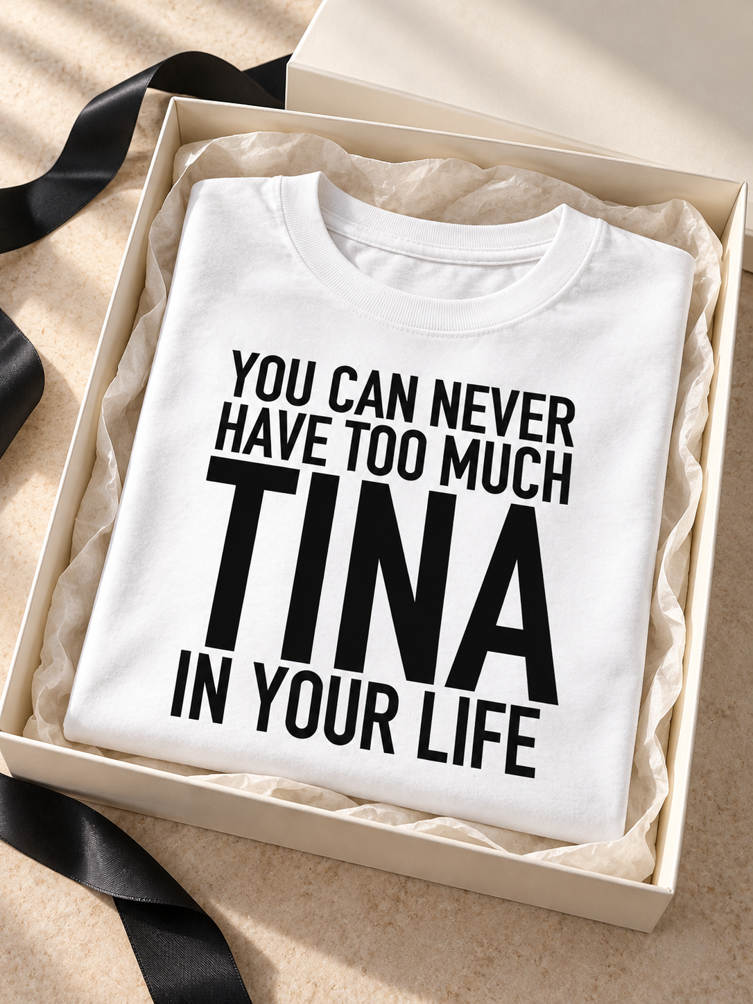 YOU CAN NEVER HAVE TOO MUCH TINA IN YOUR LIFE women-tshirt gift mockup