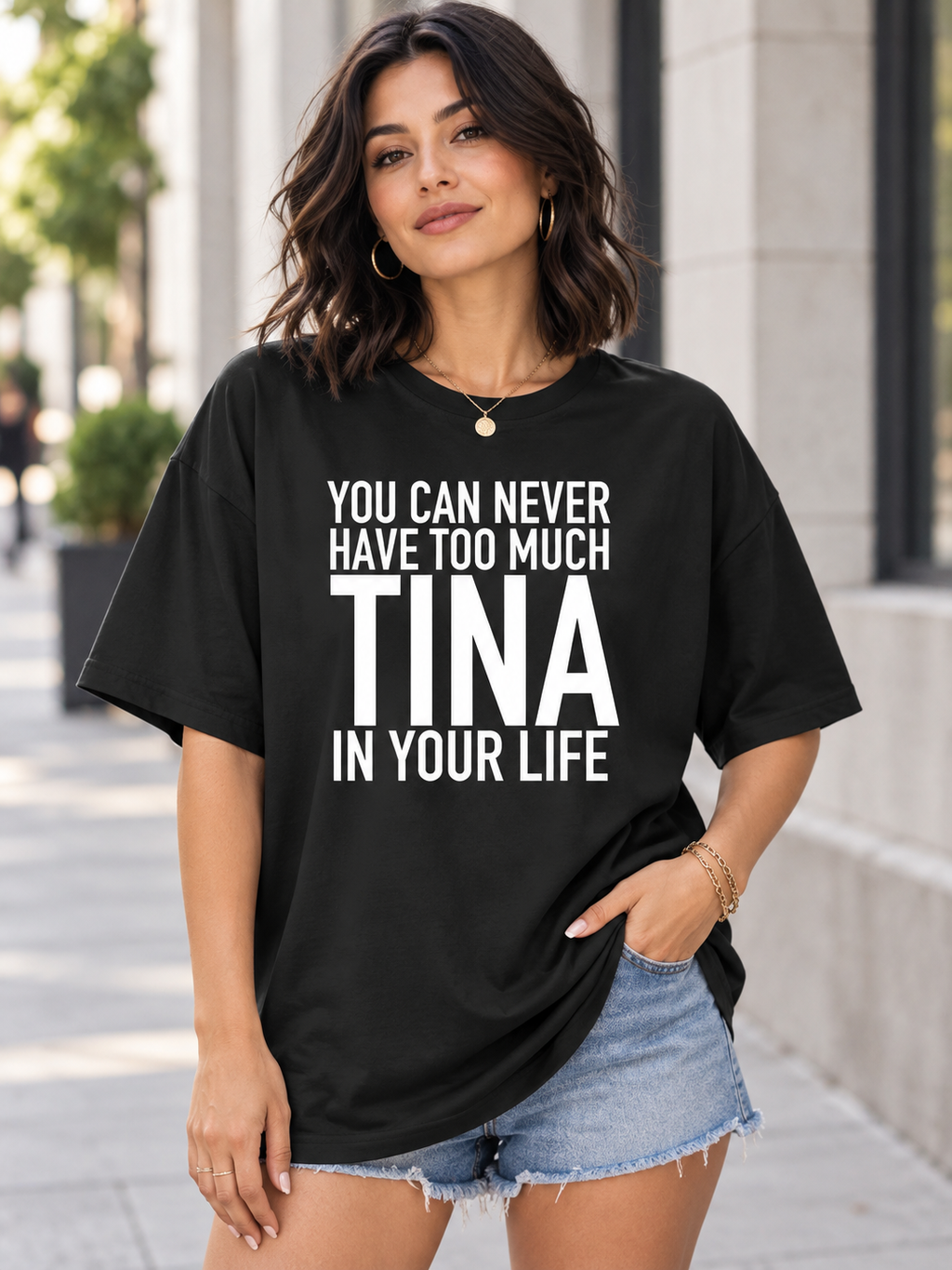 YOU CAN NEVER HAVE TOO MUCH TINA IN YOUR LIFE women-tshirt lifestyle-black mockup